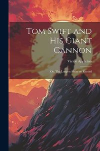 Tom Swift and His Giant Cannon