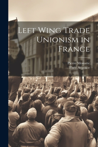 Left Wing Trade Unionism in France