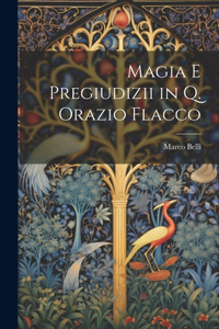 Magia E Pregiudizii in Q. Orazio Flacco