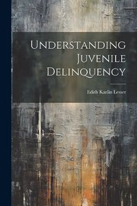Understanding Juvenile Delinquency
