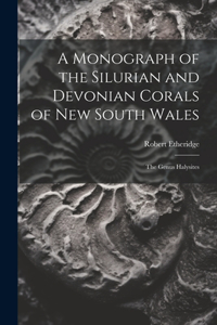 Monograph of the Silurian and Devonian Corals of New South Wales: The Genus Halysites