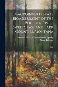 Macroinvertebrate Bioassessment of the Boulder River, Sweetgrass and Park Counties, Montana