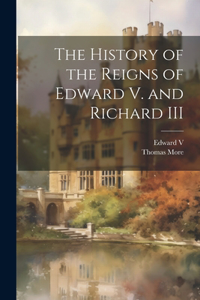 The History of the Reigns of Edward V. and Richard III