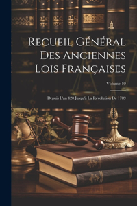 Recueil Général Des Anciennes Lois Françaises