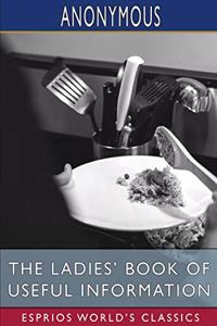 The Ladies' Book of Useful Information (Esprios Classics)
