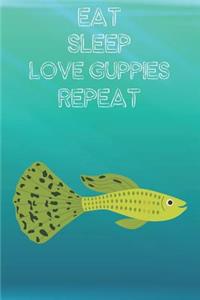 Eat Sleep Love Guppies Repeat