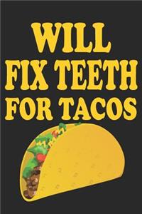 Will Fix Teeth For Tacos