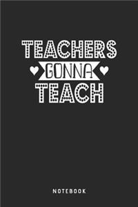 Teachers Gonna Teach Notebook