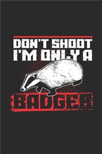 Don't Shoot I'm Only A Badger
