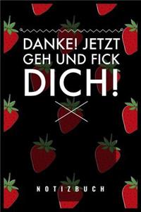 Danke, Jetzt Geh Und Fick Dich!