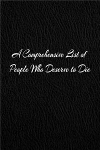 A Comprehensive List Of People Who Deserve To Die