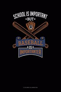 School Is Important But Baseball Is Importanter
