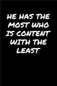 He Has The Most Who Is Content With The Least�