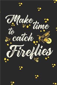 Make Time To Catch Fireflies