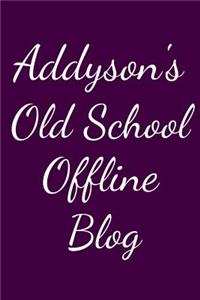Addyson's Old School Offline Blog