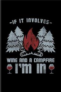 If It Involves Wine And Campfire I'm In
