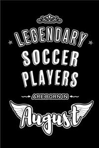 Legendary Soccer Players are born in August