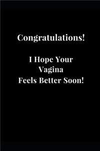 Congratulations! I Hope Your Vagina Feels Better Soon!