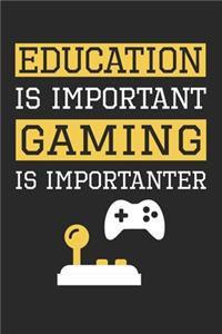 Education is Important Gaming Is Importanter - Gaming Training Journal - Gaming Notebook - Gaming Diary - Gift for Gamer
