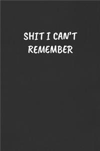 Shit I Can't Remember