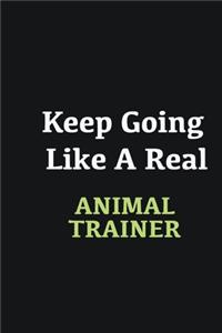 Keep Going Like a Real Animal Trainer