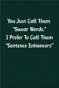 You Just Call Them Swear Words. I Prefer to Call Them Sentence Enhancers