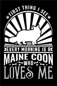 First Thing See Every Morning Maine Coon Loves Me