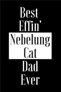 Best Effin Nebelung Cat Dad Ever