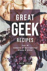 Great Geek Recipes: Your #1 Cookbook of Nerd-Approved Snacks Drinks!