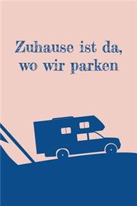 Zuhause ist da, wo wir parken