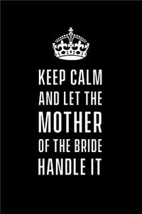 Keep calm and let the mother of the bride handle it
