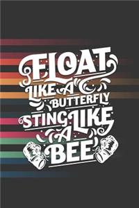 Float Like A Butterfly Sting Like A Bee