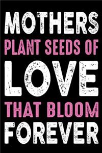 Mother plant seeds of love that bloom forever