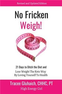 No Fricken Weigh!