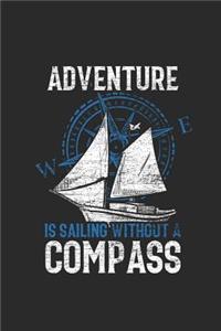 Adventure Is Sailing Without A Compass