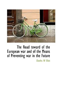 The Road Toward of the European War and of the Means of Preventing War in the Future