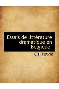 Essais de Litt Rature Dramatique En Belgique.