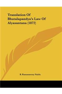 Translation Of Bhutalapandya's Law Of Alyasantana (1872)