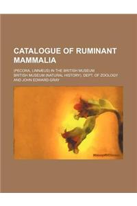 Catalogue of Ruminant Mammalia; (Pecora, Linnaeus) in the British Museum