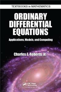Ordinary Differential Equations: Applications, Models, and Computing