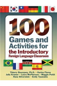 100 Games and Activities for the Introductory Foreign Language Classroom