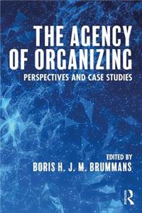 Agency of Organizing: Perspectives and Case Studies