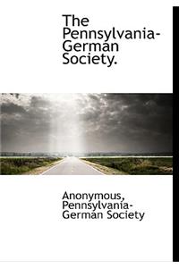 The Pennsylvania-German Society.