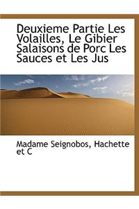 Deuxieme Partie Les Volailles, Le Gibier Salaisons de Porc Les Sauces Et Les Jus