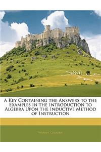 A Key Containing the Answers to the Examples in the Introduction to Algebra Upon the Inductive Method of Instruction