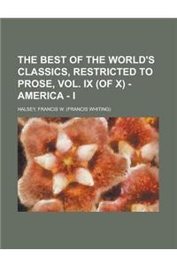 The Best of the World's Classics, Restricted to Prose, Vol. IX (of X) - America - I
