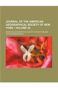 Journal of the American Geographical Society of New York Volume 36