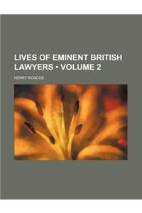 Lives of Eminent British Lawyers (Volume 2)