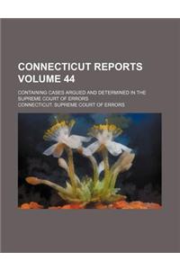 Connecticut Reports Volume 44; Containing Cases Argued and Determined in the Supreme Court of Errors