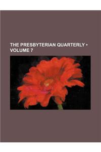 The Presbyterian Quarterly (Volume 7)
